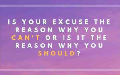 Turn Any Excuses Into A Positive Force